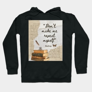 Dont Make Me Repeat My Self Hoodie